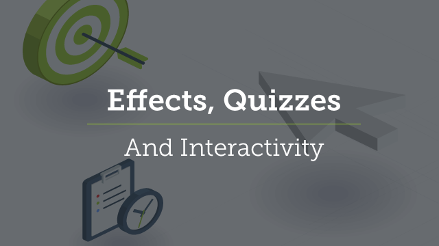 9. Effects, Quizzes, and Interactivity