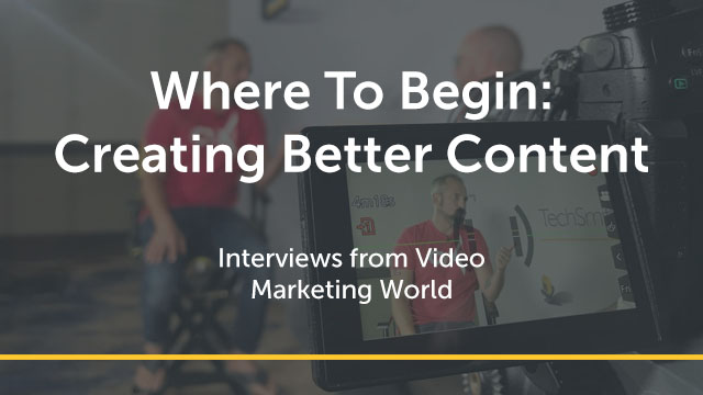 Where To Begin: Creating Better Content