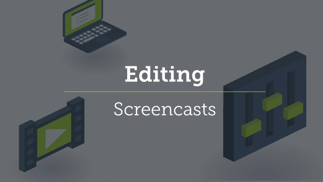 4. Editing Screencasts