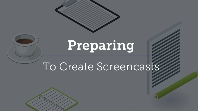 1. Preparing to Create Screencasts