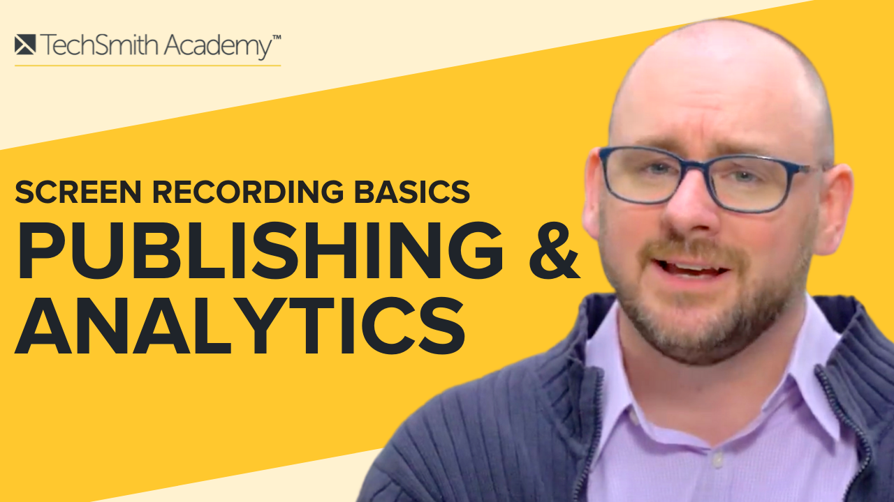 Screen Recording Basics: Publishing and Analytics