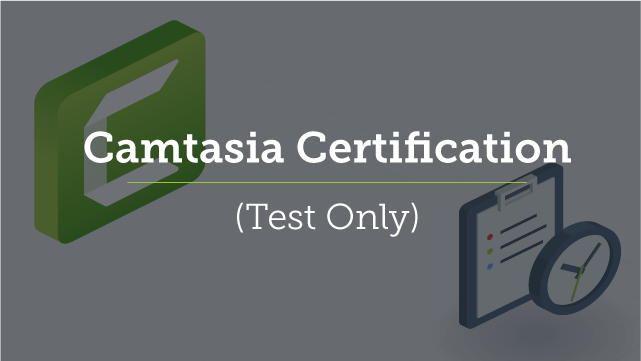 Camtasia Certification (Test Only)