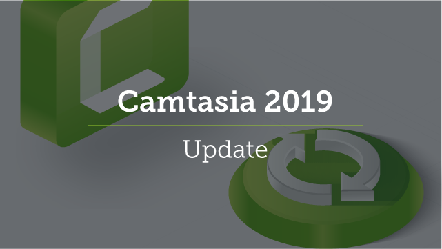 Camtasia 2019 Update