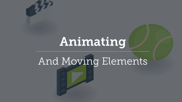 6. Animating and Moving Elements