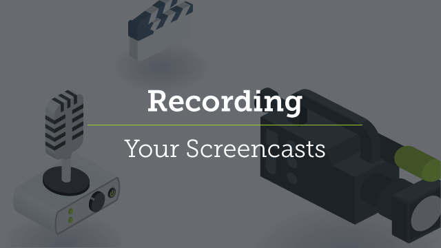 3. Recording Your Screencast