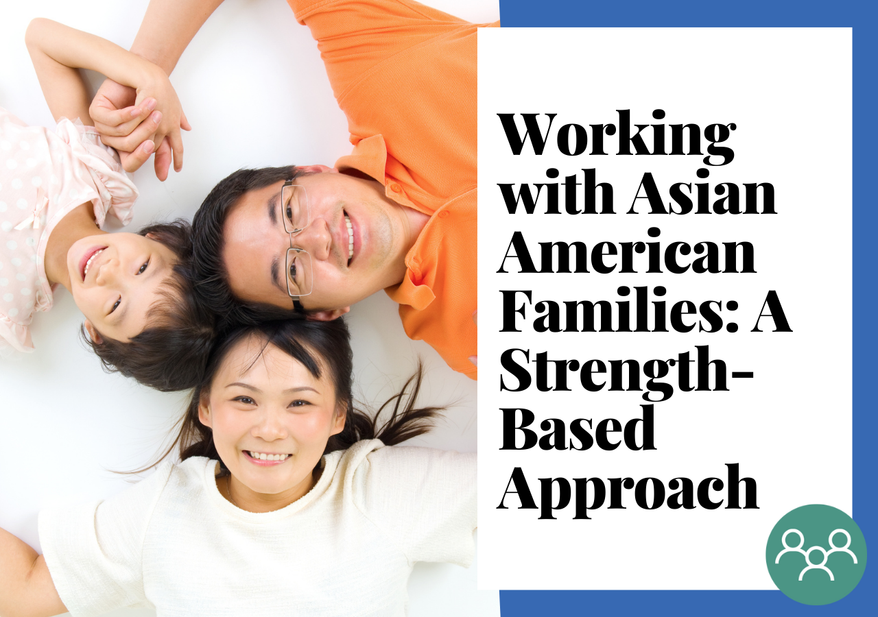 Working with Asian American Families A StrengthsBased Approach
