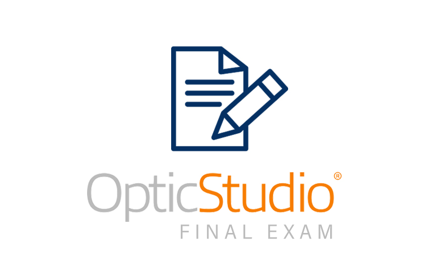 Optical System Design with Zemax OpticStudio, Exam