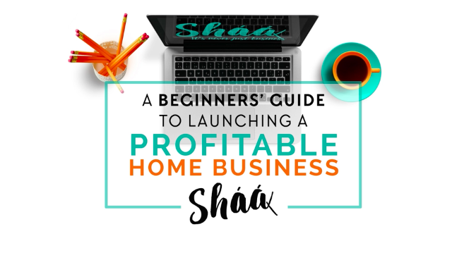 A Beginners' Guide To Launching A Profitable Home Business