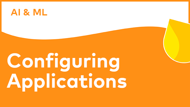 Artificial Intelligence & Machine Learning - Configuring Applications