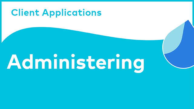 Client Applications - Administering