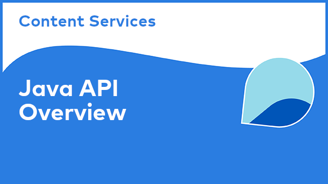 Content Services: Java API - Overview