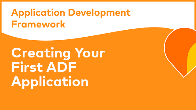 ADF Development: Creating Your First ADF Application