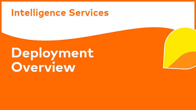 Intelligence Services: Deployment Overview