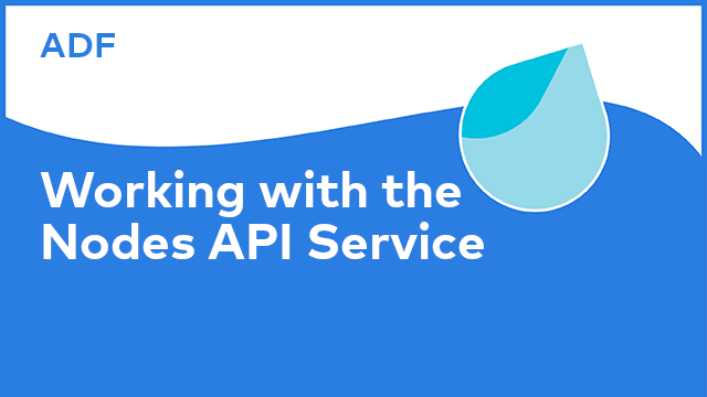 Application Development Framework: Working with the Nodes API Service