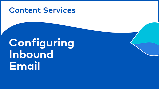 Content Services: Configuring Inbound Email