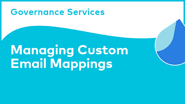 Governance Services: Managing Custom Email Mappings
