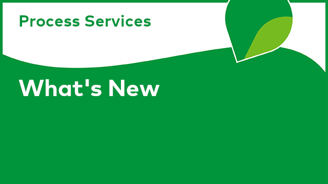 Process Services: What's New