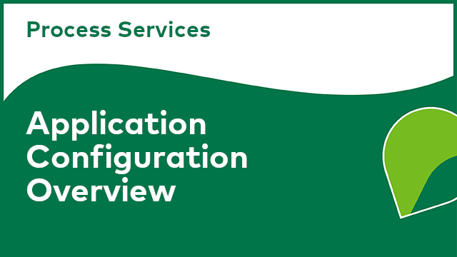 Process Services: Application Configuration Overview