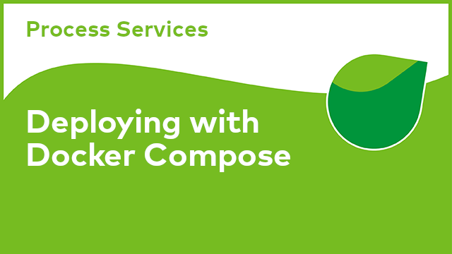 Process Services: Deploying with Docker Compose
