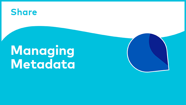 Share: Managing Metadata