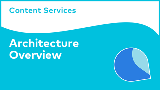 Content Services: Architecture Overview