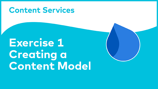 Content Model Manager: Exercise 1 - Creating a Content Model