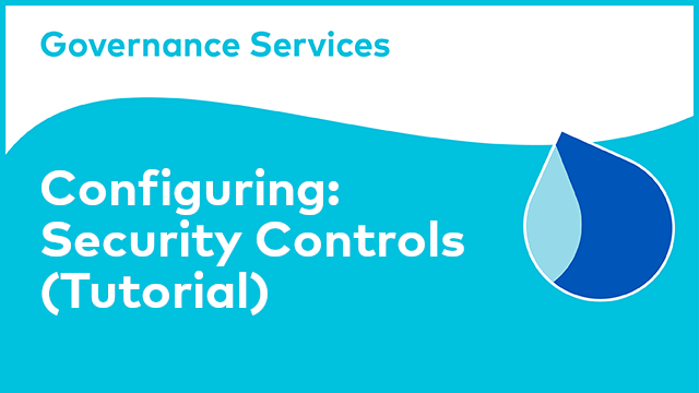 Configuring Governance Services: Security Controls (Tutorial)