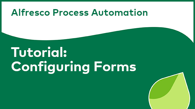 Tutorial - Alfresco Process Automation: Configuring Forms