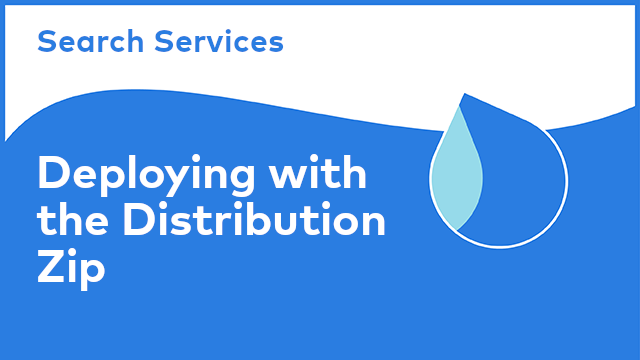 Search Services: Deploying with the Distribution Zip