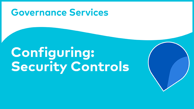 Configuring Governance Services: Security Controls