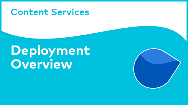 Content Services: Deployment Overview