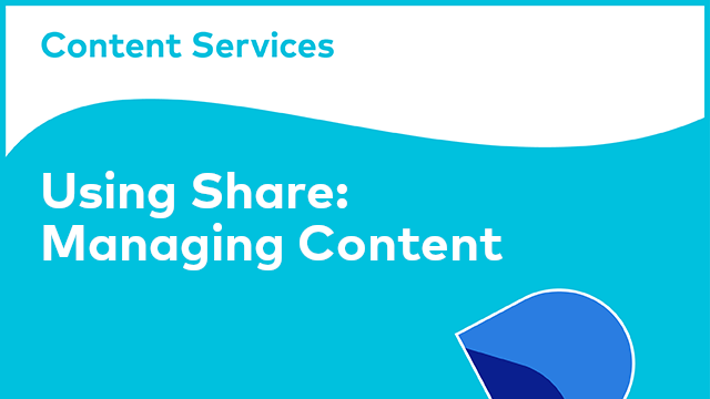 Using Share: Managing Content