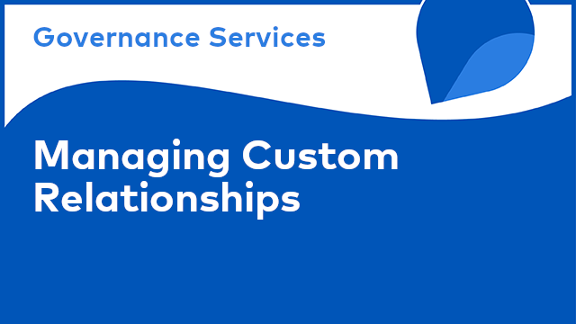 Governance Services: Managing Custom Relationships