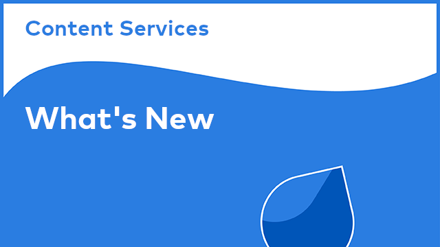 Content Services: What's New