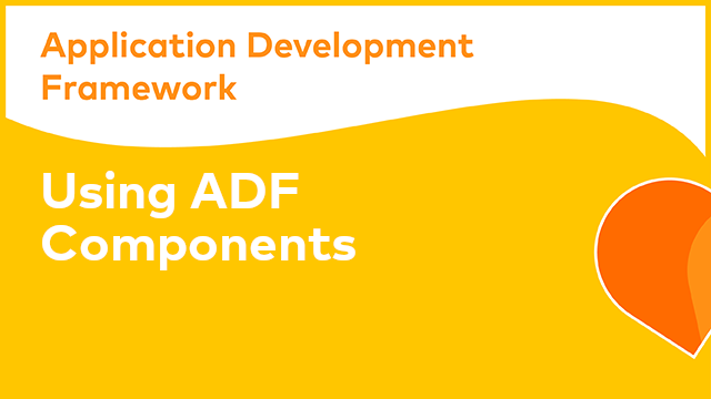 ADF Development: Using ADF Components