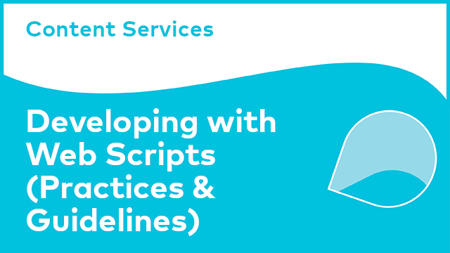 Content Services: Developing with Web Scripts (Practices & Guidelines)