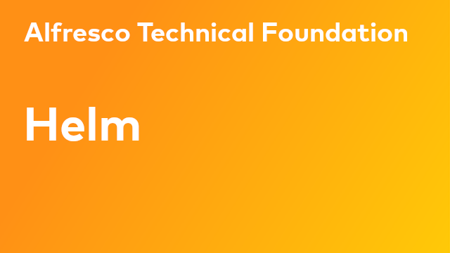 Alfresco Technical Foundation: Helm