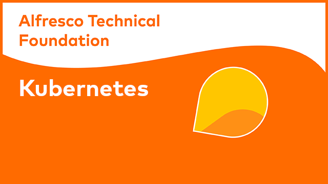 Alfresco Technical Foundation: Kubernetes