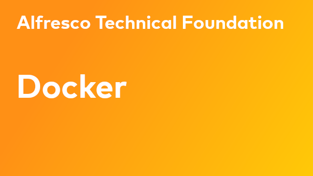 Alfresco Technical Foundation: Docker
