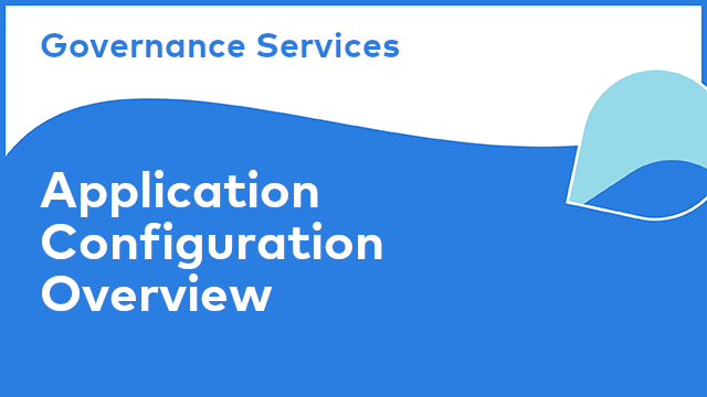 Governance Services: Application Configuration Overview