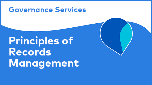 Governance Services: Principles of Records Management