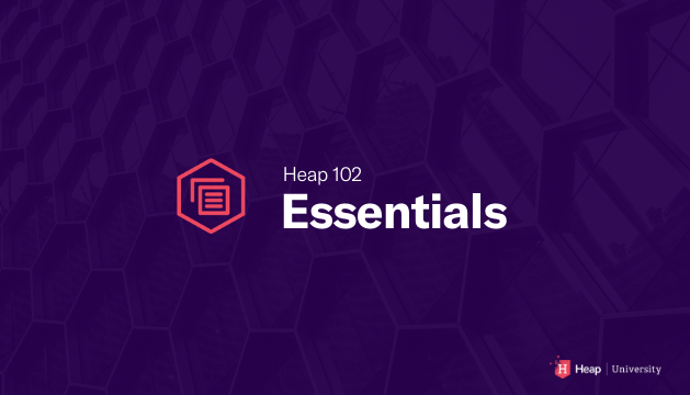 Heap 102 | Heap Essentials