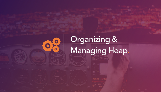 Organizing and Managing Heap