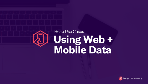 Heap for Web + Mobile