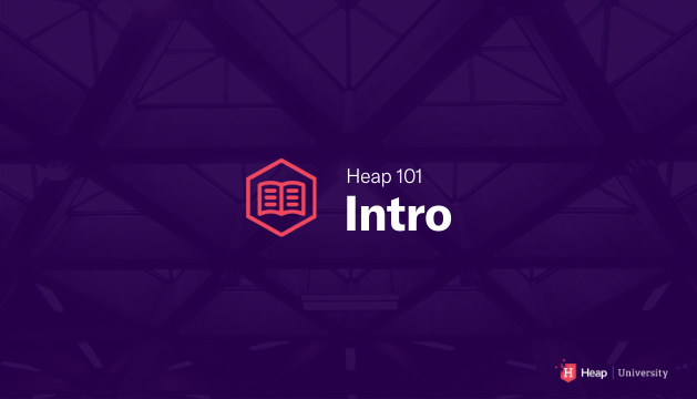 Heap 101 | Intro to Heap