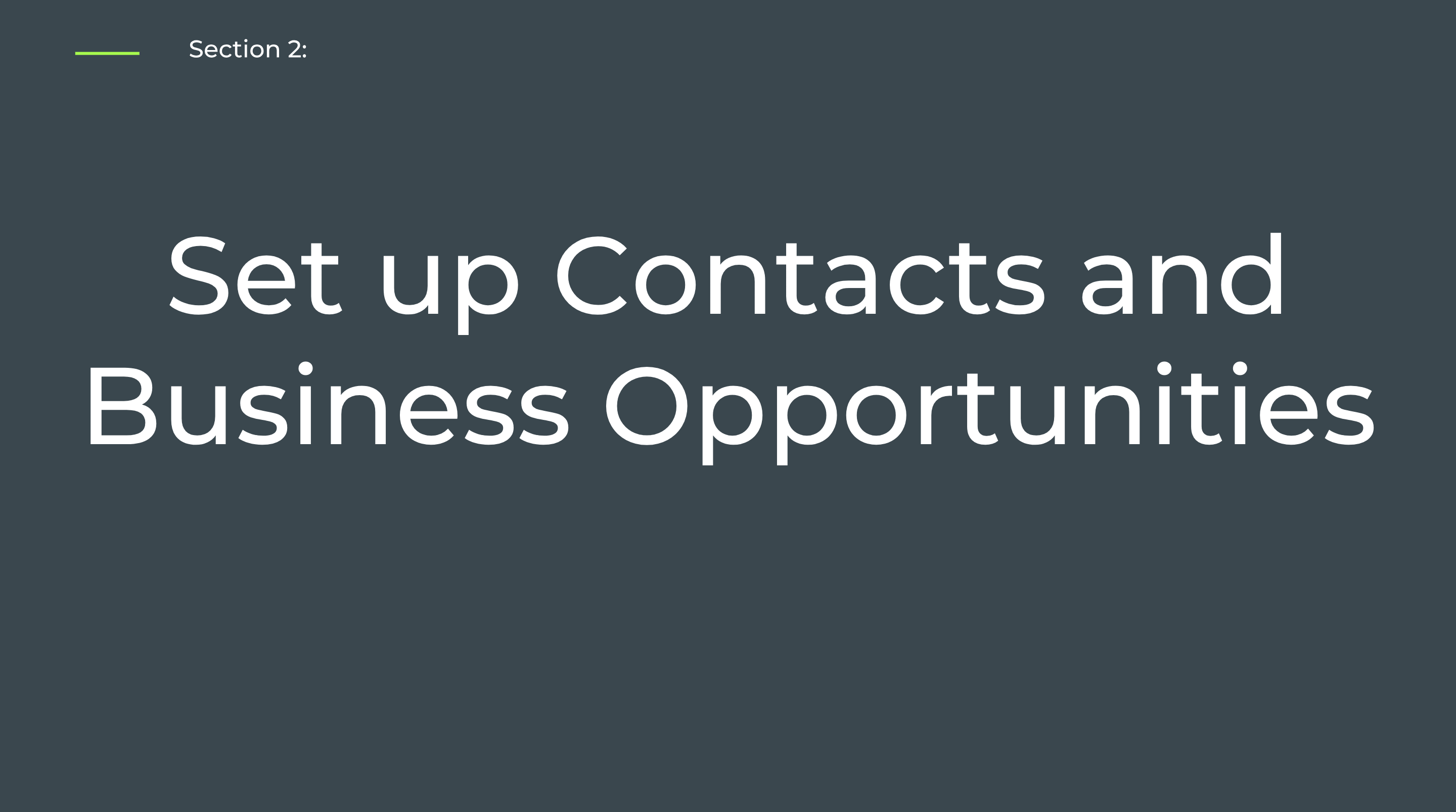 Section 2: Set up Contacts and Business Opportunities - Self-Paced Onboarding for Admins