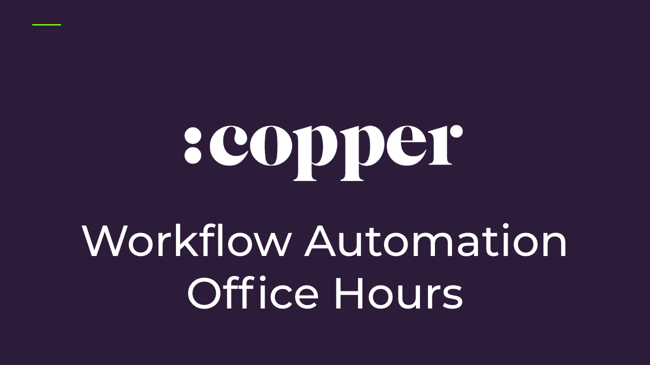 LIVE Office Hours: Copper Workflow Automation - Tuesdays