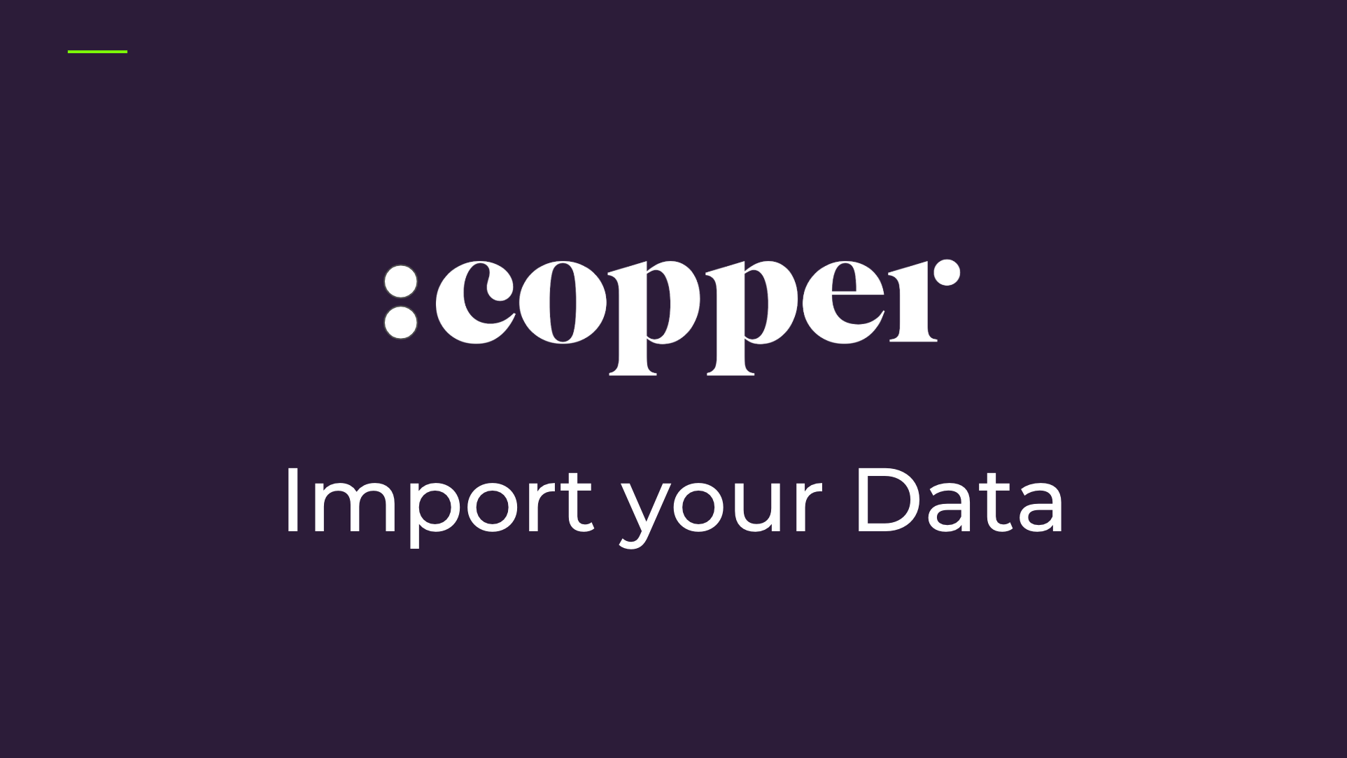 Recorded Training: Importing your Data into Copper