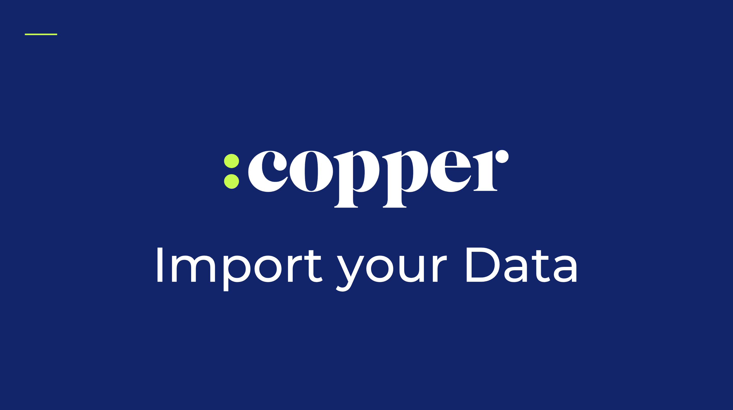 1/31/19 3:30pm-5:00pm PT Import your Data to Copper