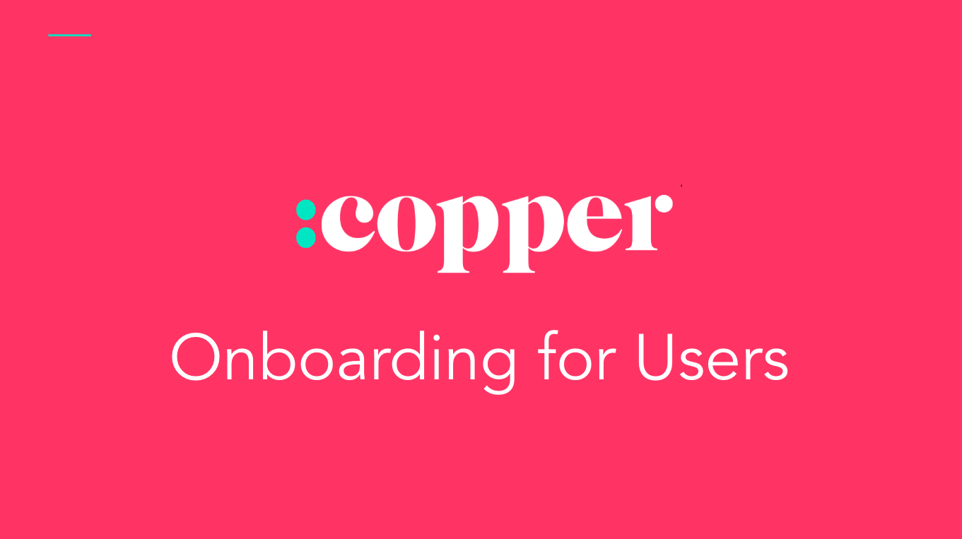1/28/19 2:30pm - 5pm PT : Copper Onboarding for Users